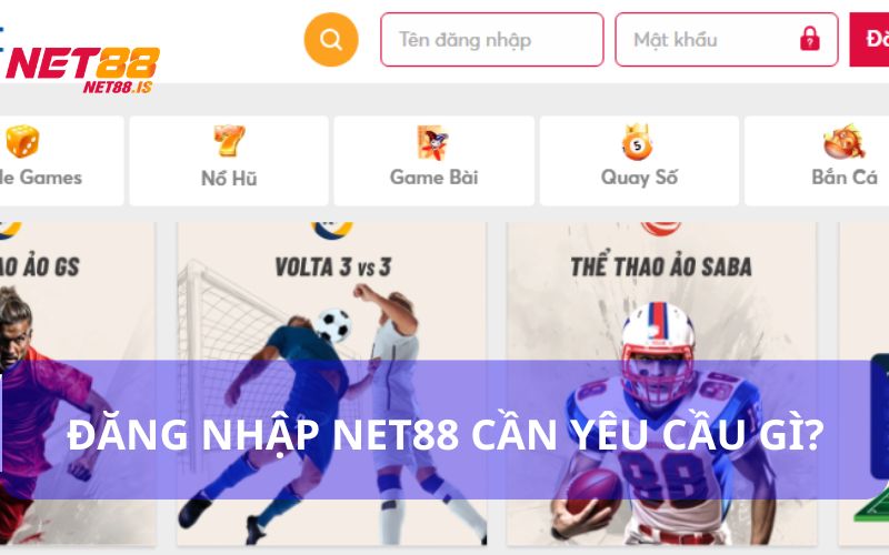 Đăng Nhập Net88 - Hướng dẫn chi tiết cho Newbie 4 Đăng nhập Net88 cần đáp ứng đủ các yêu cầu