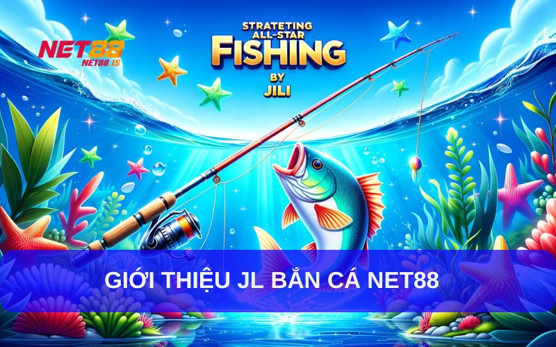 Giới thiệu JL bắn cá