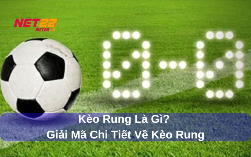 Kèo rung có nghĩa là gì?