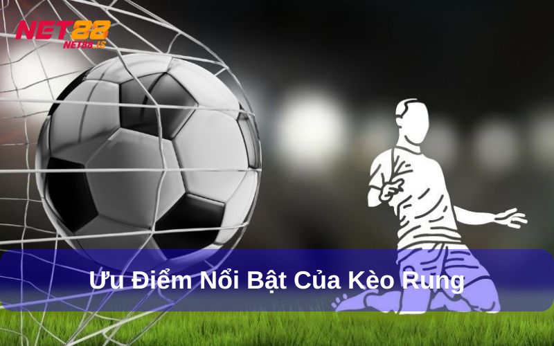 Ưu điểm của kèo rung